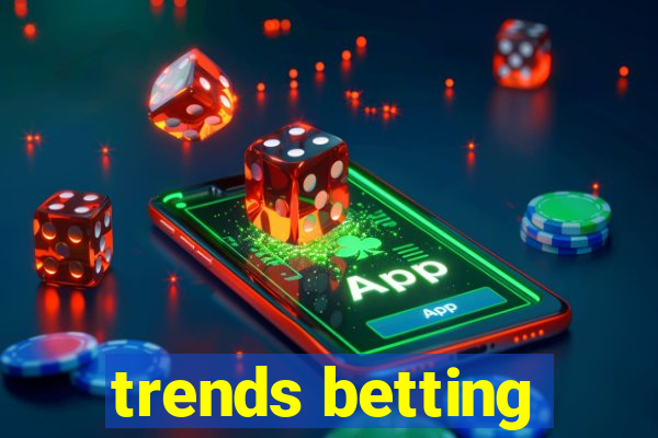 trends betting